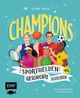 Champions &ndash; Sporthelden, die Geschichte schreiben - Sven Voss
