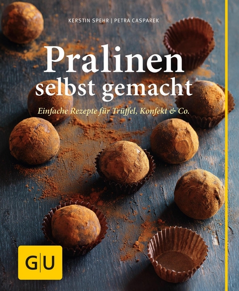 Pralinen selbst gemacht - Kerstin Spehr, Petra Casparek