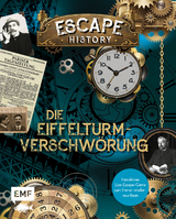 Escape History &ndash; Die Eiffelturm-Verschw&ouml;rung: Interaktives Live-Escape-Game zum Immer-wieder-neu-l&ouml;sen - Nicolas Trenti