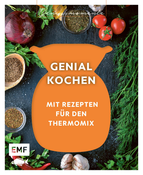 Genussmomente: Genial kochen mit Rezepten f&uuml;r den Thermomix - daniela behr, Heike Niemoeller