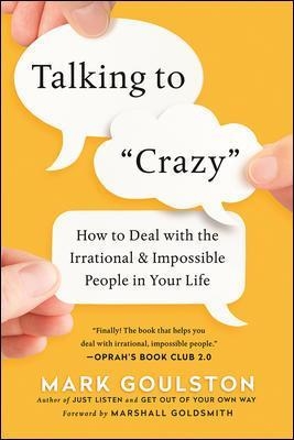 Talking to 'Crazy' - Mark Goulston