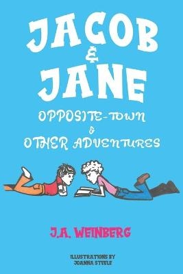 Jacob and Jane Opposite-Town and Other Adventures - J.A. Weinberg