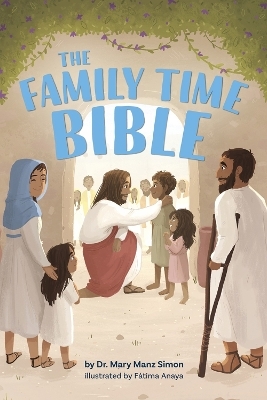 The Family Time Bible - Simon Manz  Mary, Anaya F&aacute;tima
