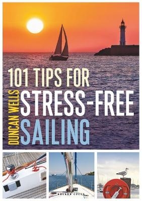 101 Tips for Stress-Free Sailing - Duncan Wells