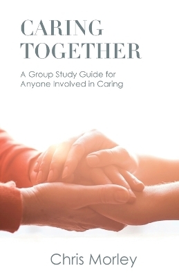 Caring Together - Chris Morley