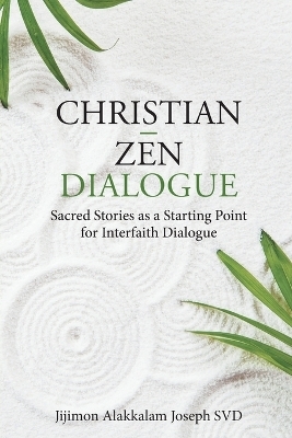 Christian &ndash; Zen Dialogue - Jijimon Alakkalam Joseph  SVD