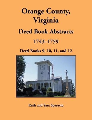 Orange County, Virginia Deed Book Abstracts, 1743-1759 - Ruth Sparacio