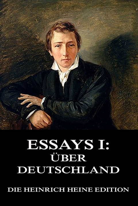 Essays I: &Uuml;ber Deutschland - Heinrich Heine