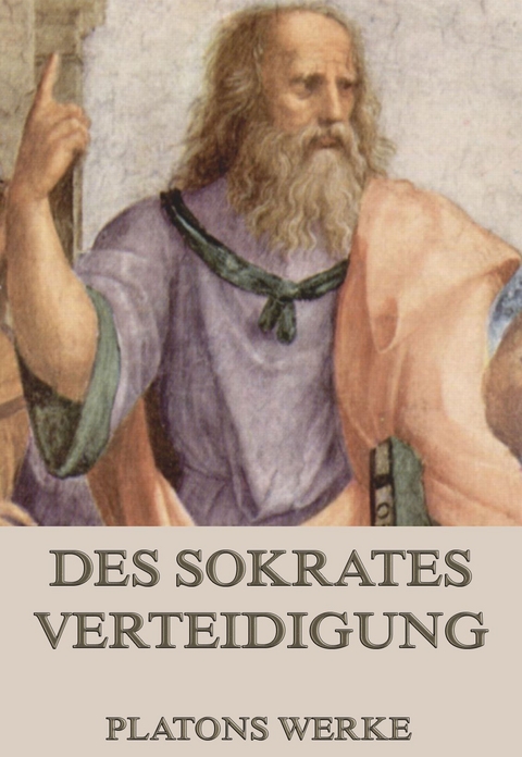 Des Sokrates Verteidigung -  Platon
