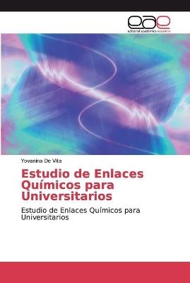 Estudio de Enlaces Qu&iacute;micos para Universitarios - Yovanina De Vita