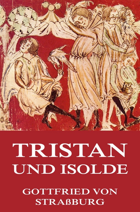 Tristan und Isolde - Gottfried von Stra&szlig;burg