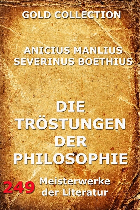 Die Tr&ouml;stungen der Philosophie - Anicius Manlius Severinus Boethius