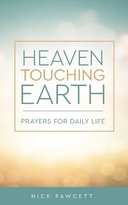 Heaven Touching Earth - Nick Fawcett