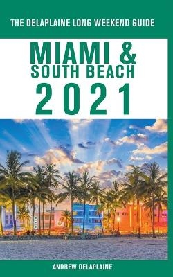 Miami & South Beach - The Delaplaine 2021 Long Weekend Guide - Andrew Delaplaine