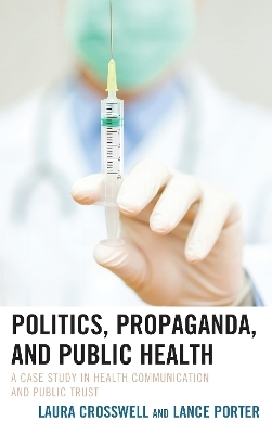 Politics, Propaganda, and Public Health - Laura Crosswell, Lance Porter