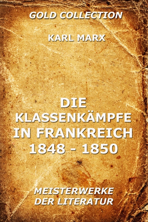 Die Klassenk&auml;mpfe in Frankreich 1848 - 1850 - Karl Marx