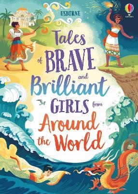 Tales of Brave and Brilliant Girls from Around the World - Lan Cook, Rachel Firth, Andy Prentice