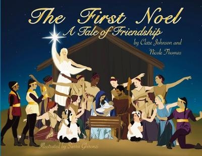 The First Noel A Tale of Friendship - Clare Johnson