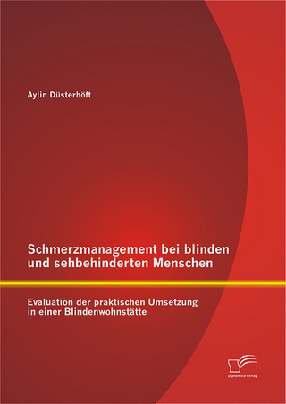 Schmerzmanagement bei blinden und sehbehinderten Menschen: Evaluation der praktischen Umsetzung in einer Blindenwohnstätte