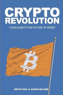Crypto Revolution - Aaron Malone, Bryce Paul