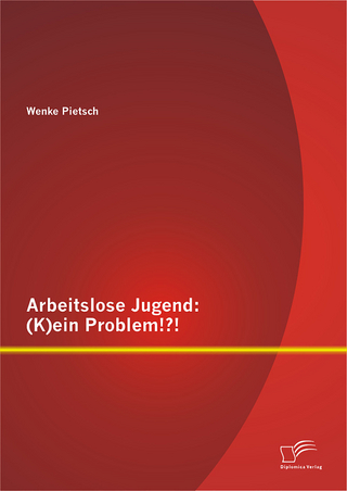 Arbeitslose Jugend: (K)ein Problem!?!