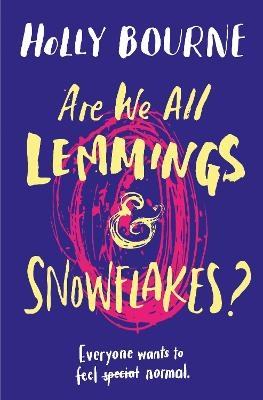 Are We All Lemmings & Snowflakes? - Holly Bourne