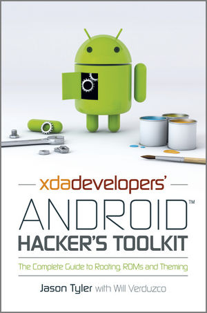 XDA Developers' Android Hacker's Toolkit - Jason Tyler, Will Verduzco
