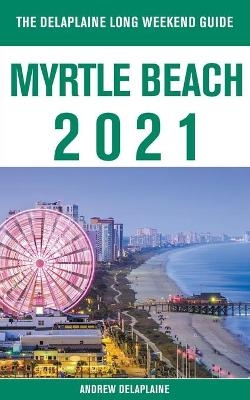 Myrtle Beach - The Delaplaine 2021 Long Weekend Guide - Andrew Delaplaine
