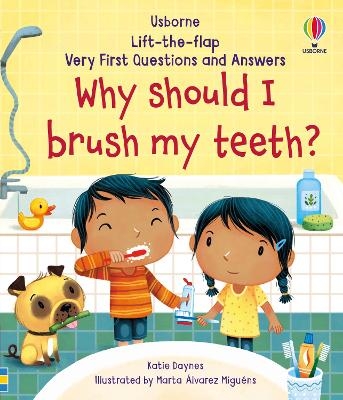 Very First Questions and Answers Why Should I Brush My Teeth? - Katie Daynes