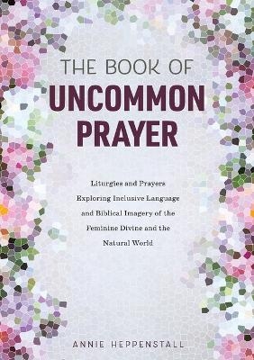 The Book of Uncommon Prayer