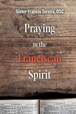 Praying in the Franciscan Spirit - Sister Frances Teresa