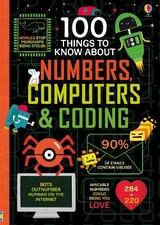 100 Things to Know About Numbers, Computers & Coding - Alice James, Eddie Reynolds, Minna Lacey, Rose Hall