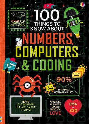 100 Things to Know About Numbers, Computers & Coding - Alice James, Eddie Reynolds, Minna Lacey, Rose Hall