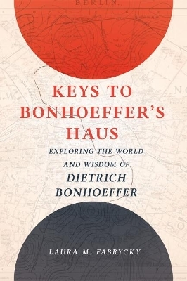 Keys to Bonhoeffer's Haus - Fabrycky M.  Laura