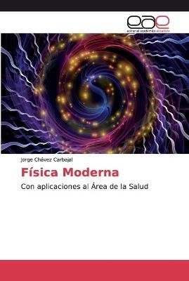 F&iacute;sica Moderna - Jorge Ch&aacute;vez Carbajal
