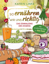 So ern&auml;hren wir uns richtig - Das Einmaleins des Essens - Katrin Linke
