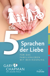 Die 5 Sprachen der Liebe f&uuml;r das Familienleben mit Behinderung - Gary Chapman, Jolene Philo