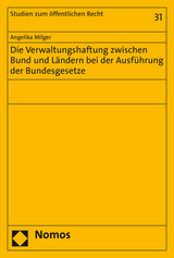 Die Verwaltungshaftung zwischen Bund und L&auml;ndern bei der Ausf&uuml;hrung der Bundesgesetze - Angelika Milger