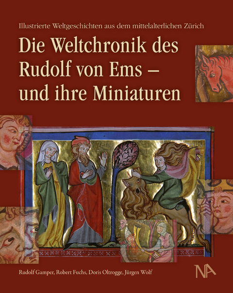 Die Weltchronik des Rudolf von Ems - und ihre Miniaturen - Rudolf Gamper, Robert Fuchs, Doris Oltrogge, J&uuml;rgen Wolf
