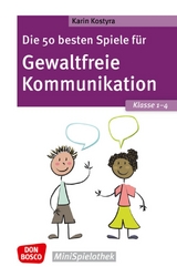 Die 50 besten Spiele f&uuml;r Gewaltfreie Kommunikation. Klasse 1&ndash;4 - Karin Kostyra