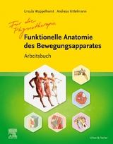 Funktionelle Anatomie des Bewegungsapparates - Arbeitsbuch - Ursula Wappelhorst, Andreas Kittelmann