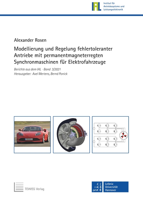 Modellierung und Regelung fehlertoleranter Antriebe mit permanentmagneterregten Synchronmaschinen f&uuml;r Elektrofahrzeuge - Alexander Rosen