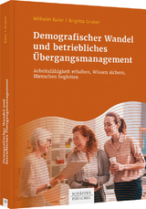 Demografischer Wandel und betriebliches &Uuml;bergangsmanagement - Wilhelm Baier, Brigitta Gruber