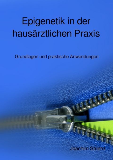 Epigenetik in der haus&auml;rztlichen Praxis - Joachim Strienz