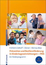 Prävention und Resilienzförderung in Kindertageseinrichtungen - PRiK - Fröhlich-Gildhoff, Klaus; Dörner, Tina; Rönnau-Böse, Maike