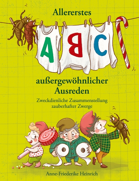 Allererstes ABC aussergew&ouml;hnlicher Ausreden - Anne-Friederike Heinrich