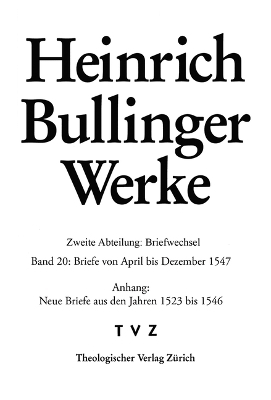 Briefe von April bis Dezember 1547 - Heinrich Bullinger