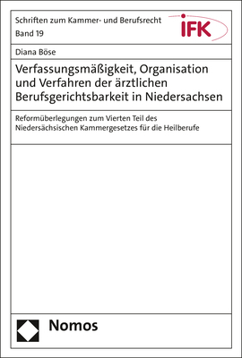 Verfassungsm&auml;&szlig;igkeit, Organisation und Verfahren der &auml;rztlichen Berufsgerichtsbarkeit in Niedersachsen - Diana B&ouml;se