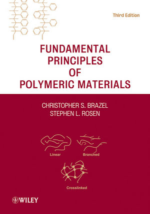 Fundamental Principles of Polymeric Materials - Christopher S. Brazel, Stephen L. Rosen