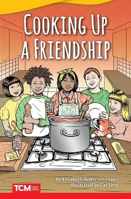 Cooking Up a Friendship - Elizabeth Anderson Lopez